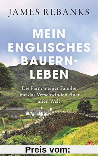 Mein englisches Bauernleben: Die Farm meiner Familie und das Verschwinden einer alten Welt